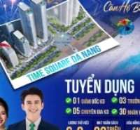 Tuyển dụng quy mô lớn dự án Times Square Đà Nẵng